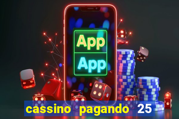 cassino pagando 25 reais no cadastro